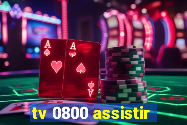 tv 0800 assistir